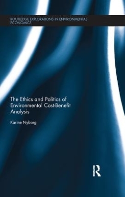 The Ethics and Politics of Environmental Cost-Benefit Analysis - Karine Nyborg