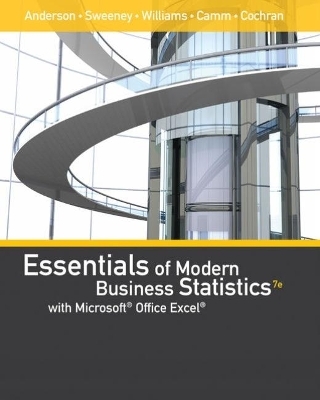 Essentials of Modern Business Statistics with Microsoft�Office Excel� (with XLSTAT Education Edition Printed Access�Card) - David Anderson, Dennis Sweeney, Thomas Williams, Jeffrey Camm, James Cochran