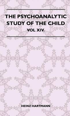 The Psychoanalytic Study Of The Child - Vol XIV. - Heinz Hartmann