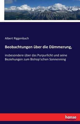 Beobachtungen über die Dämmerung, - Albert Riggenbach