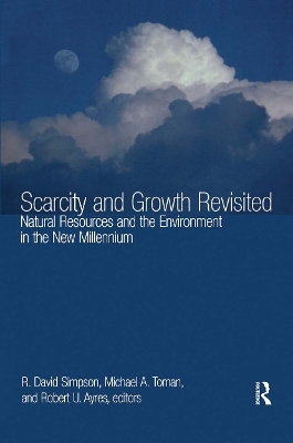 Scarcity and Growth Revisited - R. David Professor Simpson; Michael A. Professor Toman; Robert U. Professor Ayres
