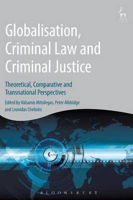 Globalisation, Criminal Law and Criminal Justice - Valsamis Mitsilegas; Peter Alldridge; Leonidas Cheliotis