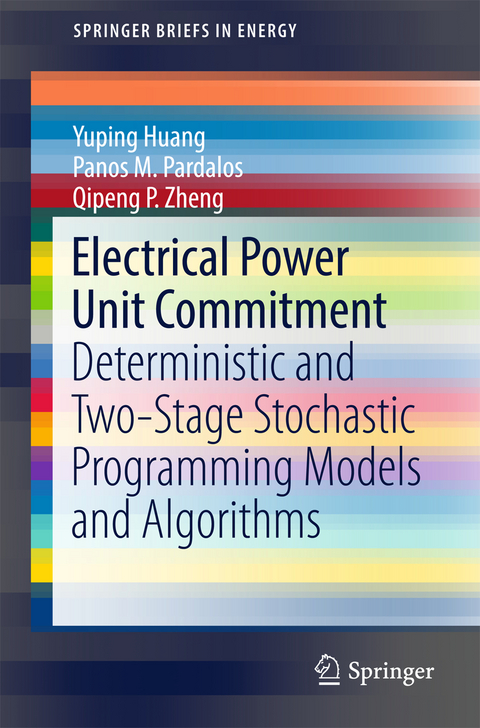 Electrical Power Unit Commitment - Yuping Huang, Panos M. Pardalos, Qipeng P. Zheng