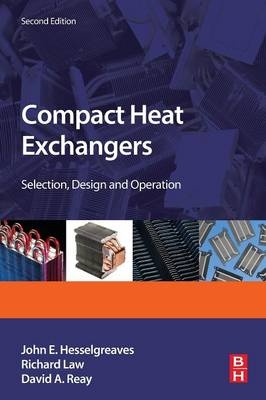 Compact Heat Exchangers - J.E. Hesselgreaves, Richard Law, David Reay