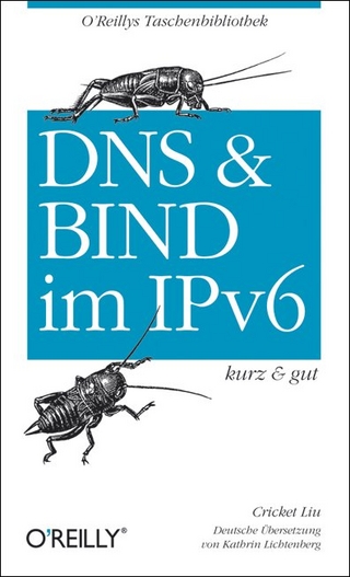 DNS und BIND im IPv6 - kurz & gut - Cricket Liu