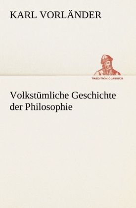 Volkstümliche Geschichte der Philosophie - Karl Vorländer