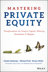 Mastering Private Equity -  Michael Prahl,  Bowen White,  Claudia Zeisberger