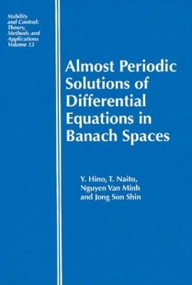 Almost Periodic Solutions of Differential Equations in Banach Spaces - Yoshiyuki Hino; Toshiki Naito; Nguyen VanMinh; Jong Son Shin