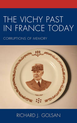 The Vichy Past in France Today - Richard J. Golsan