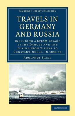 Travels in Germany and Russia - Adolphus Slade