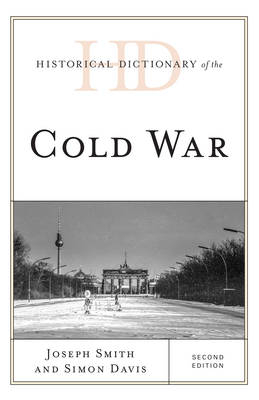 Historical Dictionary of the Cold War - Joseph Smith; Simon Davis
