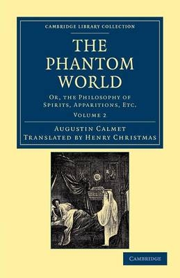 The Phantom World - Augustin Calmet; Henry Christmas