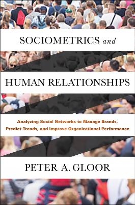 Sociometrics and Human Relationships - Peter A. Gloor