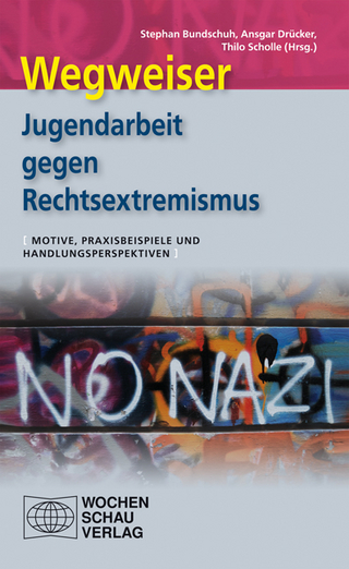 Wegweiser - Jugendarbeit gegen Rechtsextremismus - Stefan Bundschuh; Ansgar Drücker; Thilo Scholle