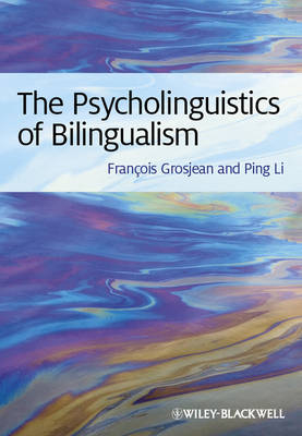 The Psycholinguistics of Bilingualism - François Grosjean, Ping Li