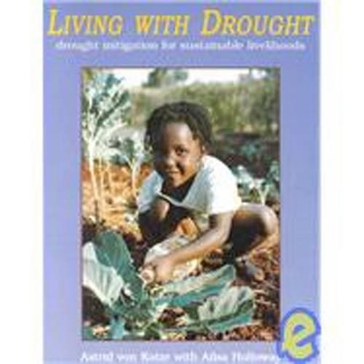 Living with Drought - Astrid von Kotze, Ailsa Holloway
