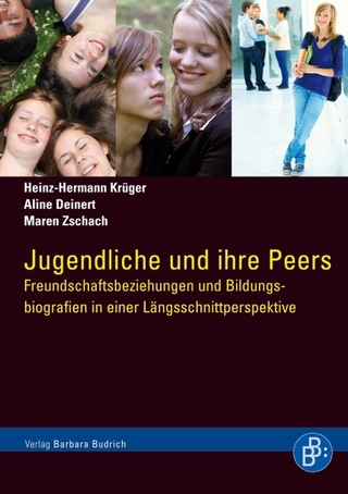 Jugendliche und ihre Peers - Heinz-Hermann Krüger; Aline Deinert; Maren Zschach