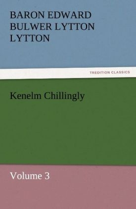 Kenelm Chillingly - Baron Edward Bulwer Lytton Lytton