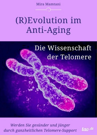 (R)Evolution im Anti-Aging: Die Wissenschaft der Telomere - Mira Mira Mamtani