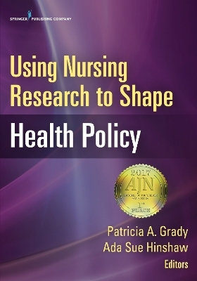 Using Nursing Research to Shape Health Policy - 