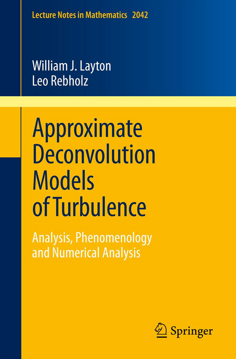 Approximate Deconvolution Models of Turbulence - William J. Layton, Leo G. Rebholz