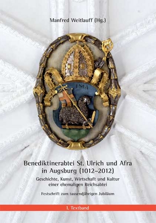 Benediktinerabtei St. Ulrich und Afra in Augsburg (1012-2012) - Manfred Weitlauff