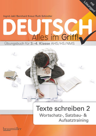 Deutsch - Alles im Griff! Texte schreiben 2 - Bernhard Kreuz; Ingrid Jakl; Ruth Schindler