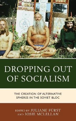 Dropping out of Socialism - Juliane Fürst; Josie McLellan