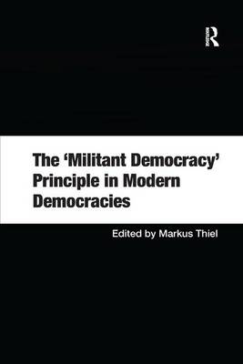 The 'Militant Democracy' Principle in Modern Democracies - Markus Thiel
