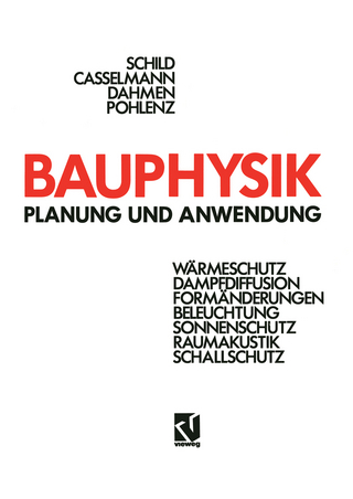 Bauphysik - Erich Schild; Rainer Pohlenz; Hans-F. Casselmann; Günter Dahmen