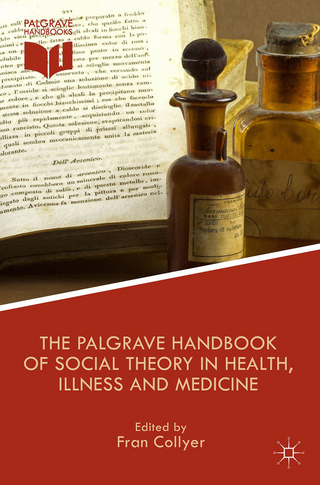 The Palgrave Handbook of Social Theory in Health, Illness and Medicine - F. Collyer