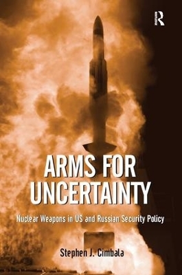 Arms for Uncertainty - Stephen J. Cimbala