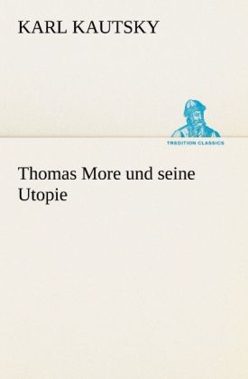 Thomas More und seine Utopie - Karl Kautsky