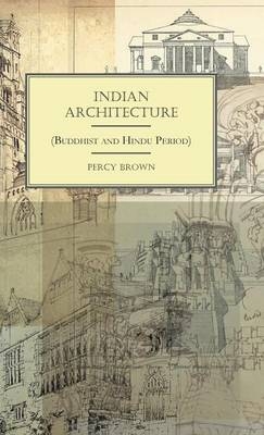 Indian Architecture (Buddhist And Hindu Period) - Percy Brown