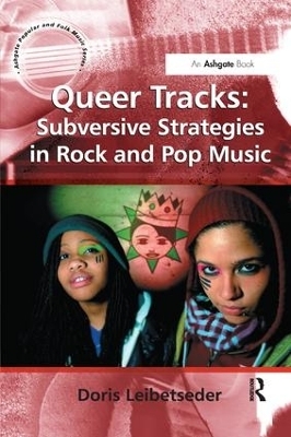 Queer Tracks: Subversive Strategies in Rock and Pop Music - Doris Leibetseder