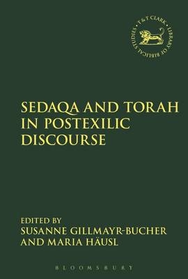 Sedaqa and Torah in Postexilic Discourse - Susanne Gillmayr-Bucher; Maria Häusl