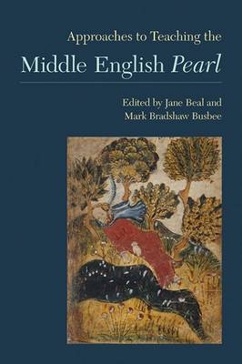 Approaches to Teaching the Middle English Pearl - Jane Beal; Mark Bradshaw Busbee
