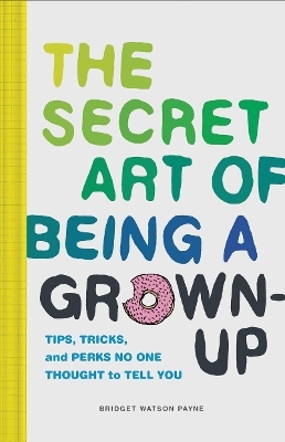 Secret Art of Being a Grown-Up - 