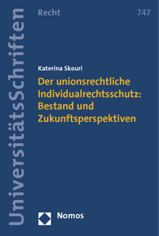 Der unionsrechtliche Individualrechtsschutz: Bestand und Zukunftsperspektiven - Katerina Skouri