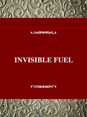 Invisible Fuel - Christopher James Castaneda