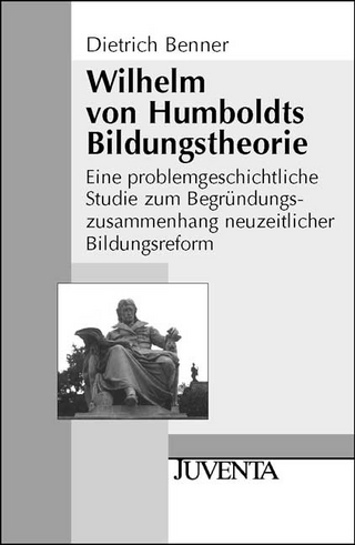 Wilhelm von Humboldts Bildungstheorie - Dietrich Benner