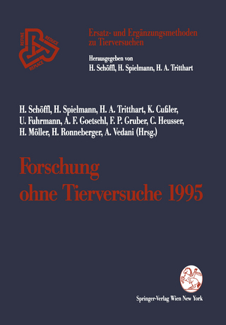 Forschung ohne Tierversuche 1995 - Harald Schöffl; Horst Spielmann; Helmut A. Tritthart; Klaus Cußler; Ulrike Fuhrmann; Antoine F. Goetschl; Franz P. Gruber; Christoph Heusser; Helga Möller; Hansjörg Ronneberger; Angelo Vedani