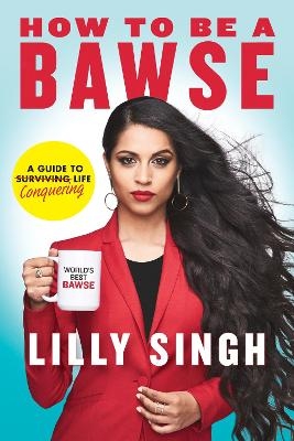How to Be a Bawse - Lilly Singh