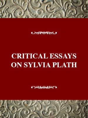 Critical Essays on Sylvia Plath - Linda Welshimer Wagner