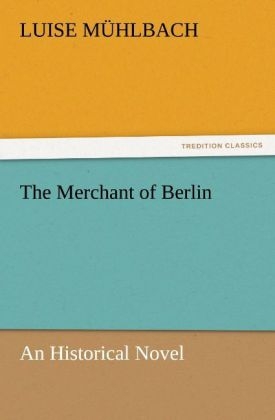The Merchant of Berlin - Luise Mühlbach