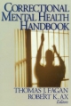 Correctional Mental Health Handbook - Robert K Ax;  Thomas J Fagan