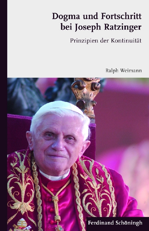 Dogma und Fortschritt bei Joseph Ratzinger - Ralph Weimann