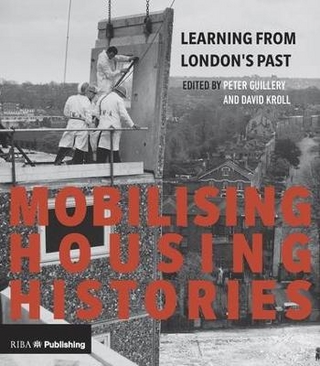 Mobilising Housing Histories - Peter Guillery; David Kroll