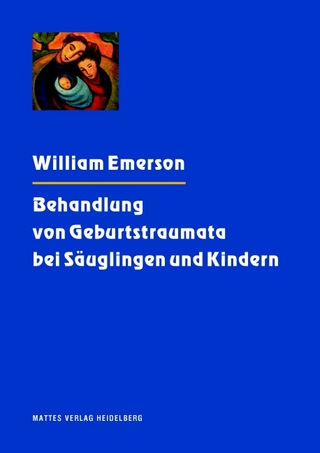 Behandlung von Geburtstraumata bei Säuglingen und Kindern - William Emerson; Ludwig Janus