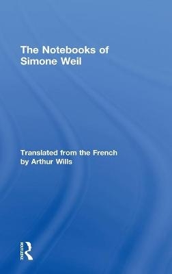 The Notebooks of Simone Weil - Simone Weil